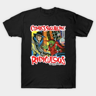 Comics Should Be Ridiculous: Bob Fujitani T-Shirt